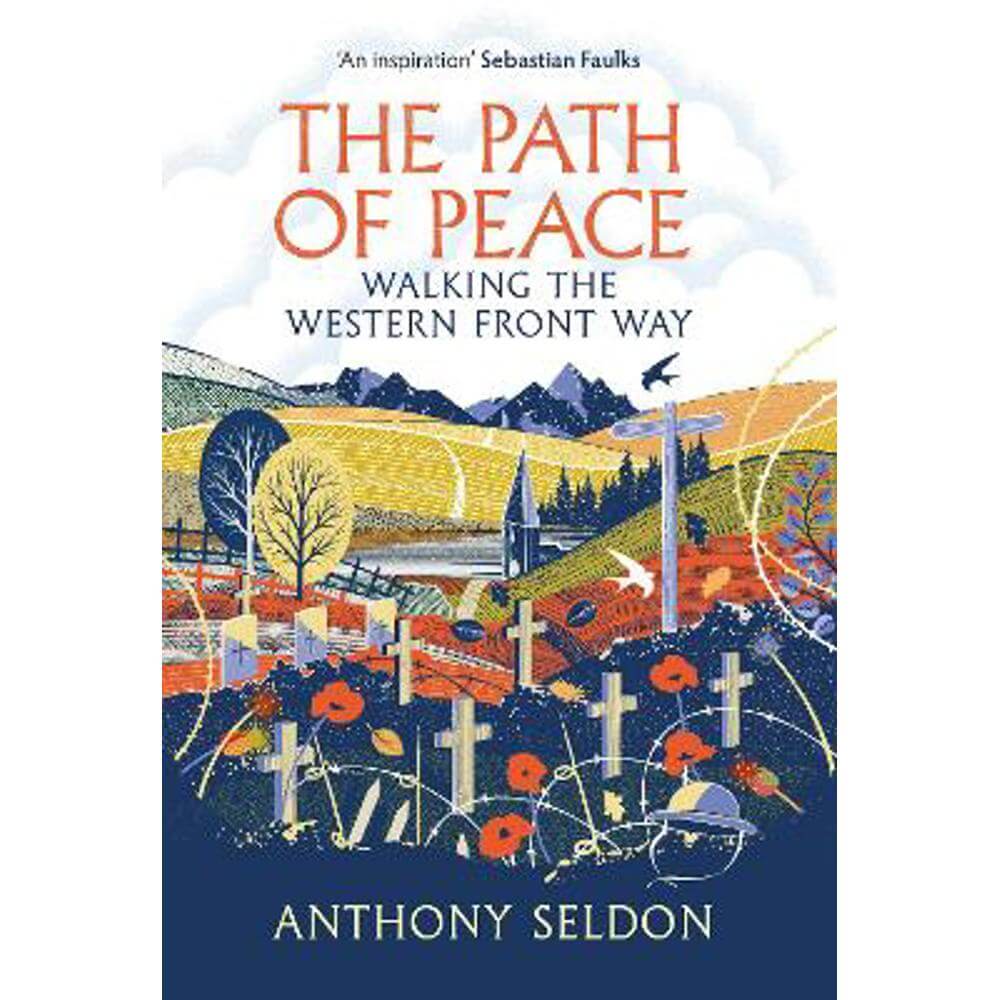 The Path of Peace: Walking the Western Front Way (Hardback) - Anthony Seldon